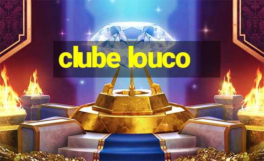 clube louco