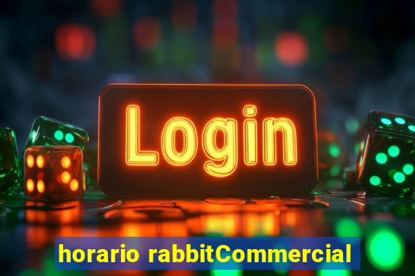 horario rabbitCommercial