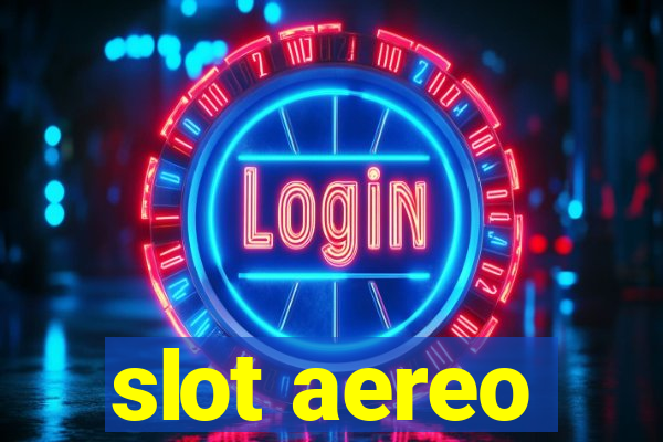 slot aereo