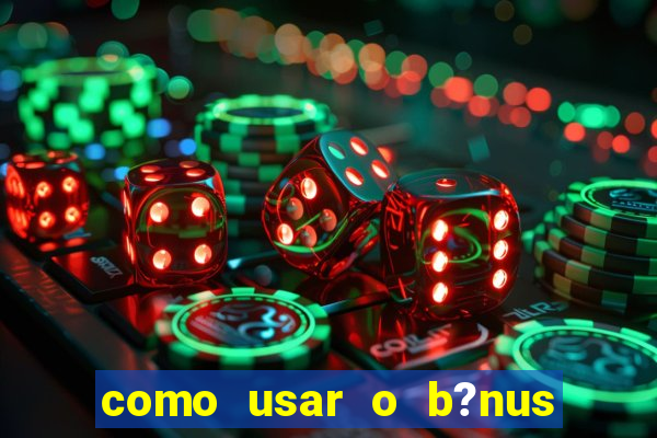 como usar o b?nus do 9f game