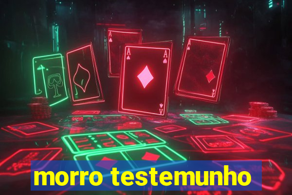 morro testemunho