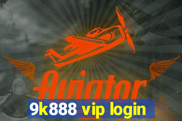 9k888 vip login