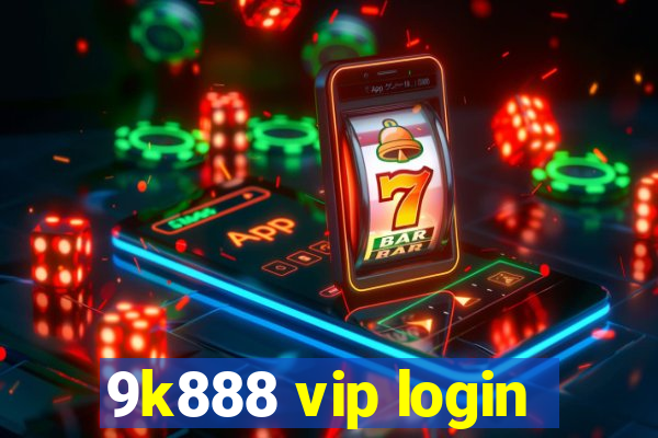 9k888 vip login