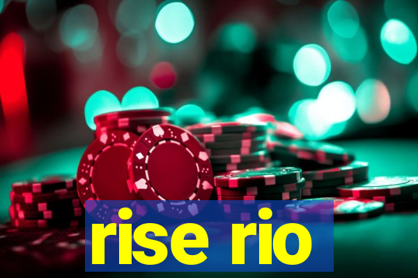 rise rio