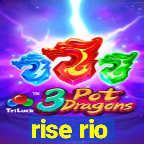 rise rio