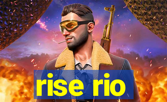 rise rio