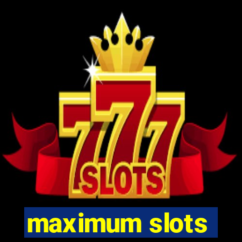 maximum slots