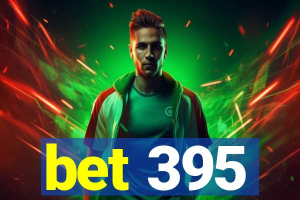 bet 395