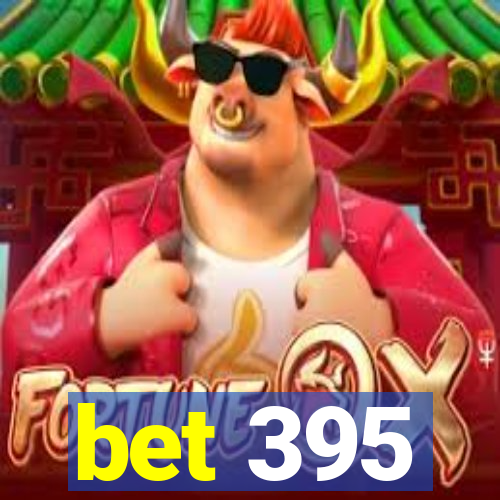 bet 395