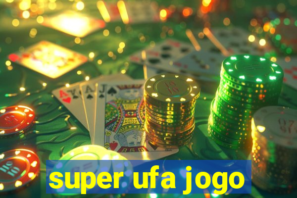 super ufa jogo