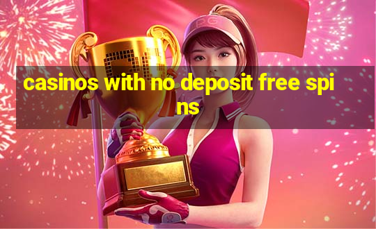 casinos with no deposit free spins