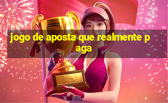 jogo de aposta que realmente paga