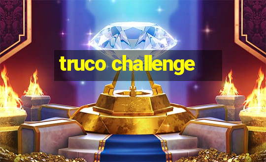 truco challenge