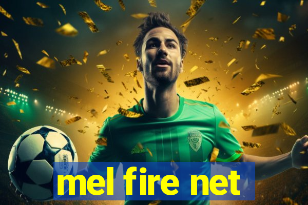 mel fire net