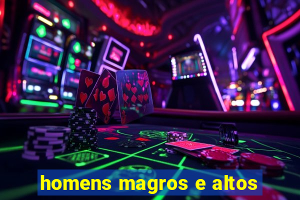 homens magros e altos