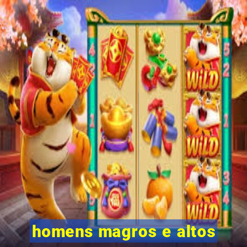 homens magros e altos