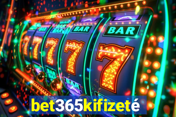 bet365kifizetés