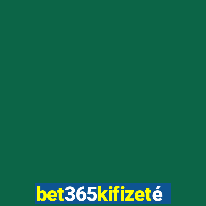 bet365kifizetés