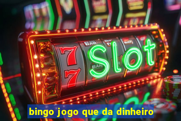 bingo jogo que da dinheiro