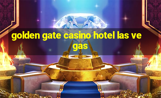 golden gate casino hotel las vegas