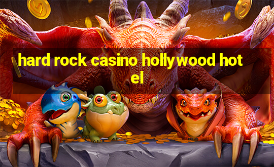 hard rock casino hollywood hotel