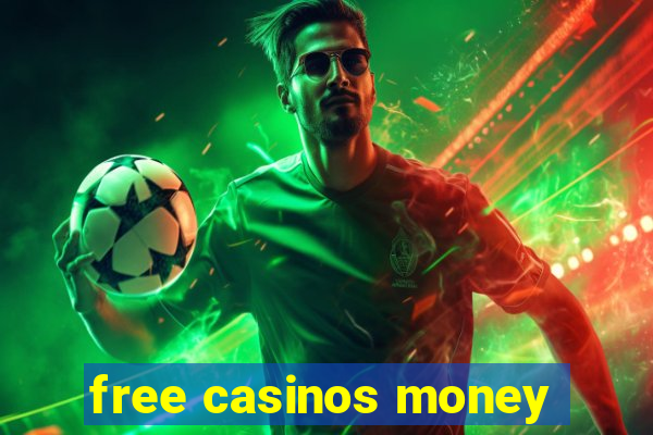 free casinos money