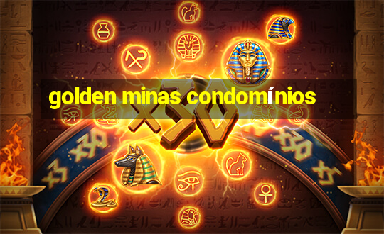 golden minas condomínios