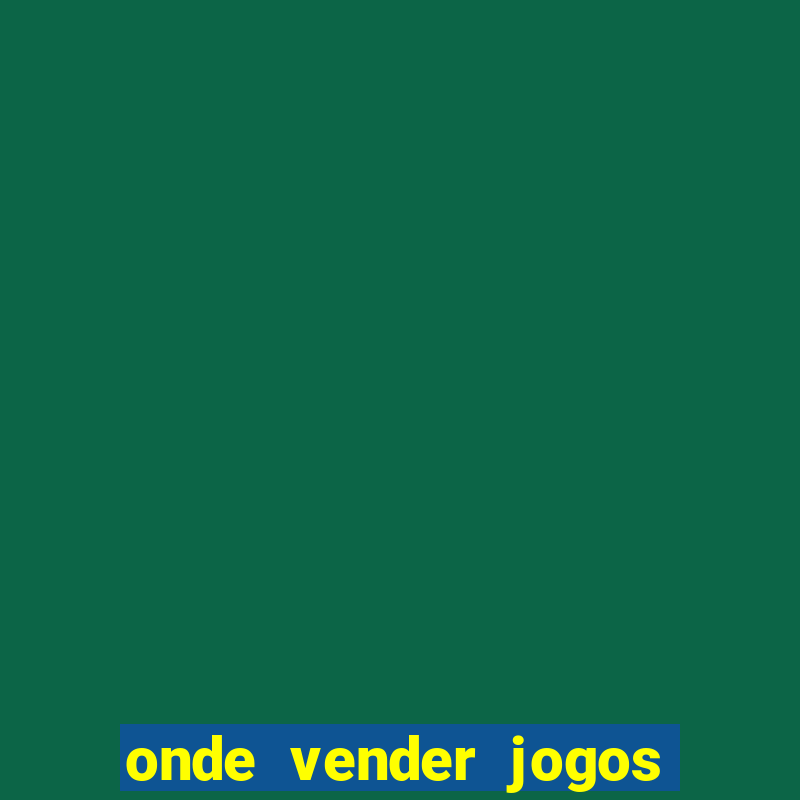 onde vender jogos de xbox 360