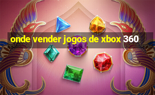 onde vender jogos de xbox 360