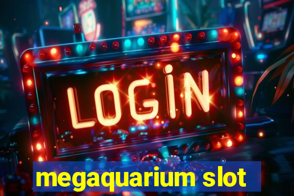 megaquarium slot