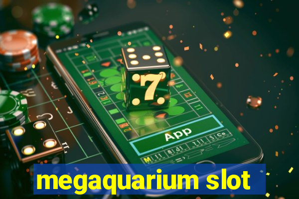 megaquarium slot