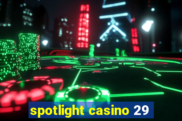 spotlight casino 29