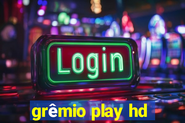 grêmio play hd