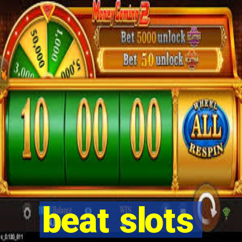 beat slots