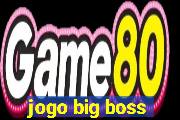 jogo big boss