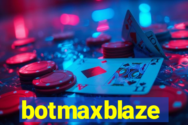 botmaxblaze