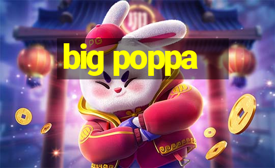 big poppa