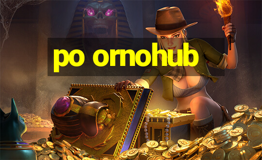 po ornohub