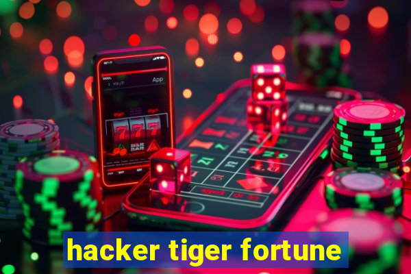 hacker tiger fortune