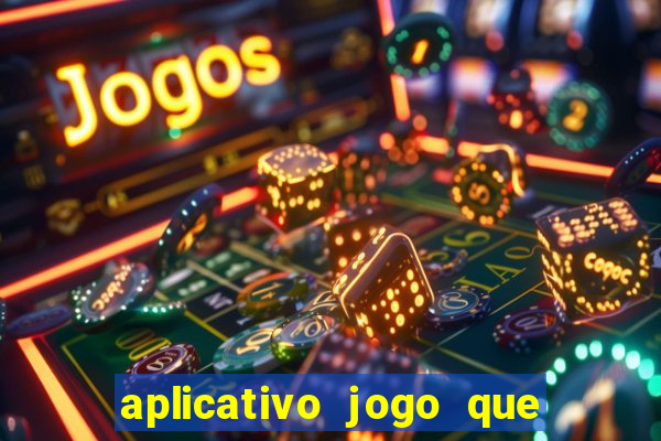 aplicativo jogo que ganha dinheiro de verdade