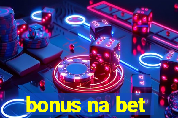 bonus na bet