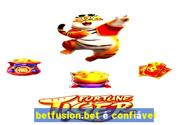 betfusion.bet é confiável