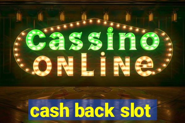 cash back slot