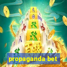 propaganda bet