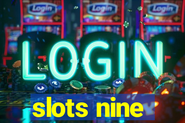 slots nine