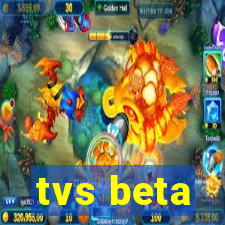 tvs beta