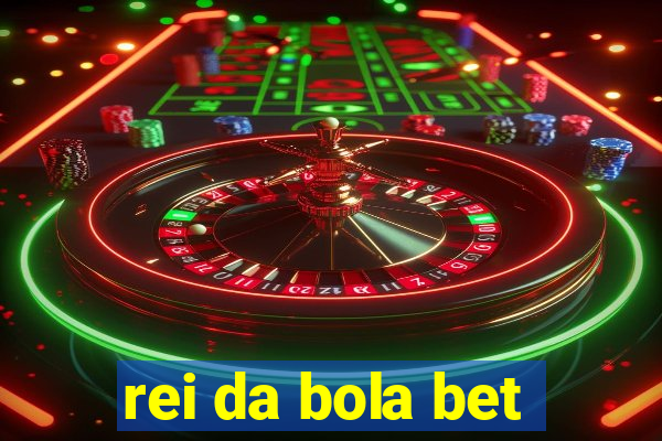 rei da bola bet