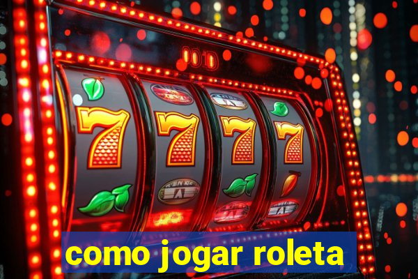 como jogar roleta