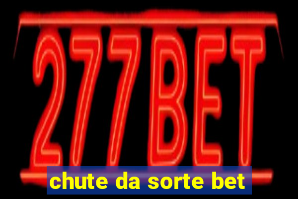 chute da sorte bet