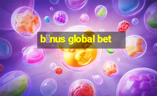 b么nus global bet